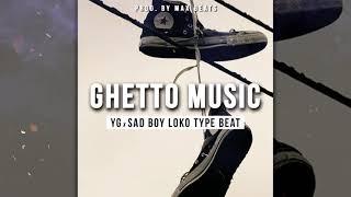 YG x Sad Boy Loko Type Beat - "Ghetto Music" (Prod. Max Beats)