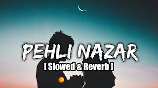 Pehli Nazar | Slowed & Reverb | peace Point ️