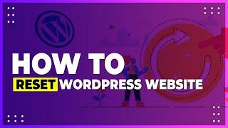 How To Reset Wordpress Website Using A Plugin (Quick & Easy)