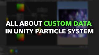 All about CUSTOM DATA in Unity Particle System