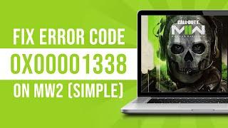 How to Fix "Error code: 0x00001338" on Modern Warfare 2 (2024 Tutorial)