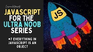 "Everything in JavaScript is an Object" Explained | JavaScript Beginner Tutorial Series #NoobGang