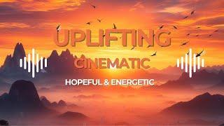 Uplifting Cinematic Background Music No Copyright  Boost Your Creativity