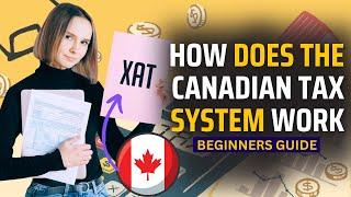 How does the Canadian Tax System work? Guide For Beginners