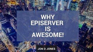 Why Episerver Is Awesome!