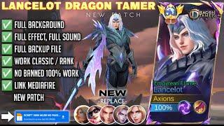 New Script Skin Lancelot Dragon Tamer Empyrean Flame No Password | Full Effect Voice | Patch Terbaru