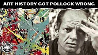 How Art History Got Jackson Pollock All Wrong: And Why It Matters