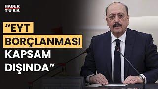 Bakan Vedat Bilgin: "EYT düzenlemesinin bu hafta TBMM'ye gelmesini bekliyoruz"