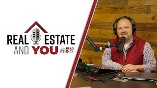 Real Estate and YOU w/ Brad Weisman