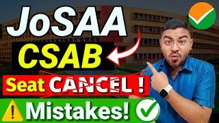 ️JoSAA to CSAB Process?- Seat Cancel  | Avoid these 5 Mistakes! | JoSAA 2024 Round-5 Result | CSAB