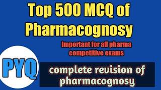 500 important MCQ of pharmacognosy#complete revision of pharmacognosy for all pharma competitve exam