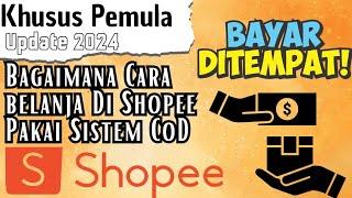 Cara Belanja Di Shopee Pakai Sistem COD | Tutorial Shopee COD 2024