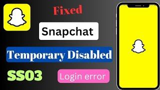 How To Fix Snapchat Temporarily Disable SS03 Support Code || Your access to Snapchat is temporary