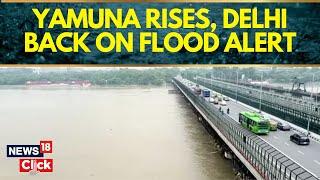 Yamuna Floods | Delhi Back On Flood Alert As Yamuna Rises Above Danger Mark | Delhi Floods | News18