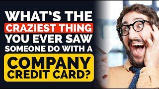 What's the CRAZIEST Thing You Ever Saw Someone Do with a Company Credit Card? - Reddit Podcast