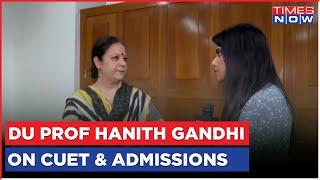Delhi University Prof Hanith Gandhi On CUET And DU Admission Process | Exclusive