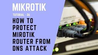 Mikrotik Tutorial No. 26 - How to Protect Mikrotik Router from DNS Attack