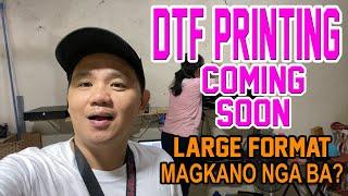 Dtf Printer Coming Very soon ( Large Format Magkano nga ba?)