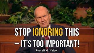 President Russell M. Nelson : Stop Ignoring THIS - It's Too Important!