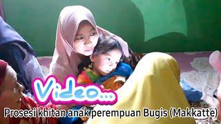 PROSESI KHITAN ANAK PEREMPUAN BUGIS (MAKKATTE)