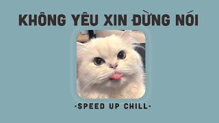 [Playlist Speed Up] 4 Mùa Thương Em, Không Yêu Xin Đừng Nói | Nhạc sped Cute Chill HOT Tiktok