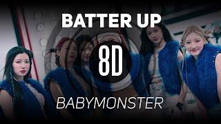 𝟴𝗗 𝗠𝗨𝗦𝗶𝗖 | BATTER UP - BABYMONSTER | 𝑈𝑠𝑒 ℎ𝑒𝑎𝑑𝑝ℎ𝑜𝑛𝑒𝑠