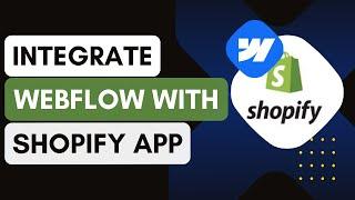 How To Integrate Webflow With Shopify (2024) - Step By Step !