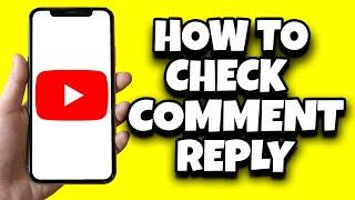 How To Check Comment Reply On YouTube (Fast Tutorial)