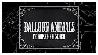 Balloon Animals ft. Muse of Discord (A Creepypasta Themed Song)