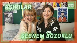 Şebnem Bozoklu | Aşırılar #2