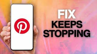 How To Fix And Solve Pinterest App Keeps Stopping