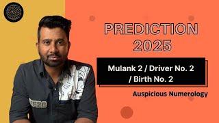 Predictions of 2025 for Mulank 2 / Driver No. 2 / Birth No. 2