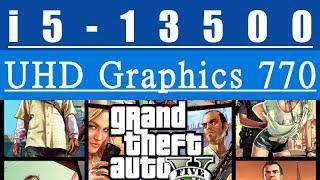 Intel UHD Graphics 770 -- i5-13500 -- GTA V FPS Test