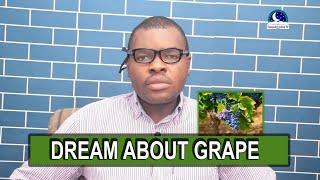 DREAM OF GRAPES - Find Out The Biblical Dream Meaning