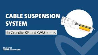 Cable suspension system for Grundfos KPL and KWM pumps explained