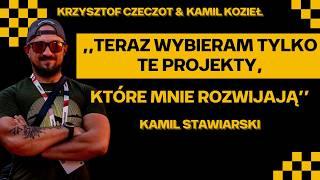 Jeżeli napędzają Cię pieniądze, to w pewnym momencie gdzieś utkniesz. - Kamil Stawiarski.