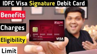 IDFC First Visa Signature Debit Card Full Details | Benefits | Eligibility | Fees | 2022 Edition