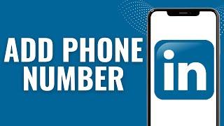 How to add phone number in Linkedin