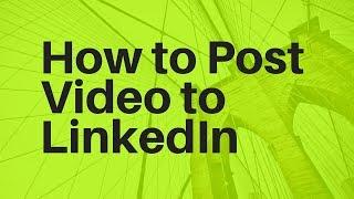 How to Upload Video to LinkedIn