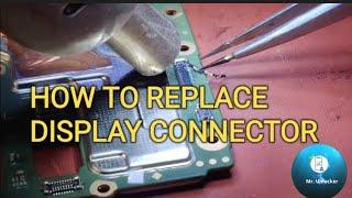 REPLACEMENT OF DISPLAY CONNECTOR | डिस्प्ले कनेक्टर को कैसे बदले । #Mr.Unlocker