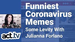 Funniest Coronavirus Memes.  Some Levity With Julianna Forlano