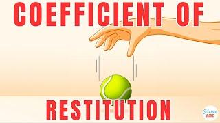 Coefficient Of Restitution: Why Certain Objects Are More Bouncy Than Others?