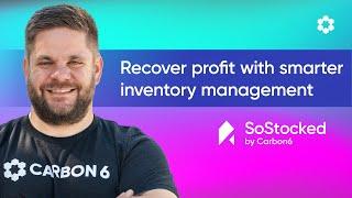 Recover profit with smarter inventory management - SoStocked by Carbon6