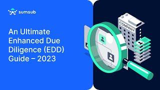 An Ultimate Enhanced Due Diligence (EDD) Guide – 2023