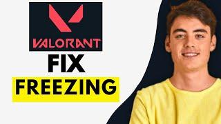 How To Fix Freezing in Valorant (EASY 2025)