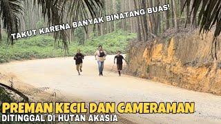 Preman Kecil Dan Cameraman Ditinggal Di Tengah Hutan Akasia!