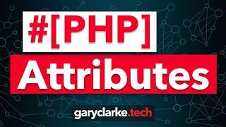 PHP Attributes 50 Minute Tutorial