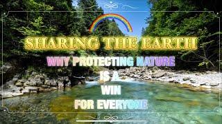 Sharing the Earth: How Protecting Nature Benefits Us All | Wildlife Conservation & Sustainability