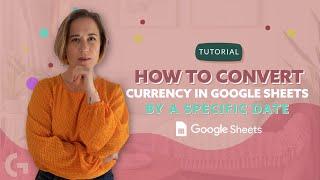 How to convert currency in Google Sheets by a specific date? | Looke Studio by Gaille Reports