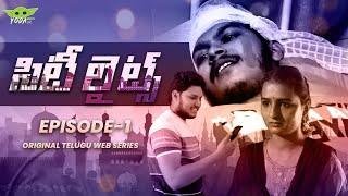City Lights Web Series | Episode -1 | Latest Web Series In Telugu | Yoda Media Inc